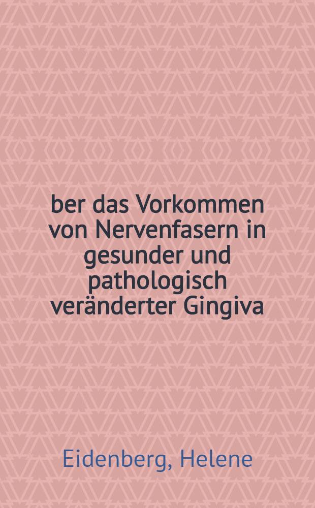 Über das Vorkommen von Nervenfasern in gesunder und pathologisch veränderter Gingiva : Inaug.-Diss. ... der ... Univ. zu Bonn