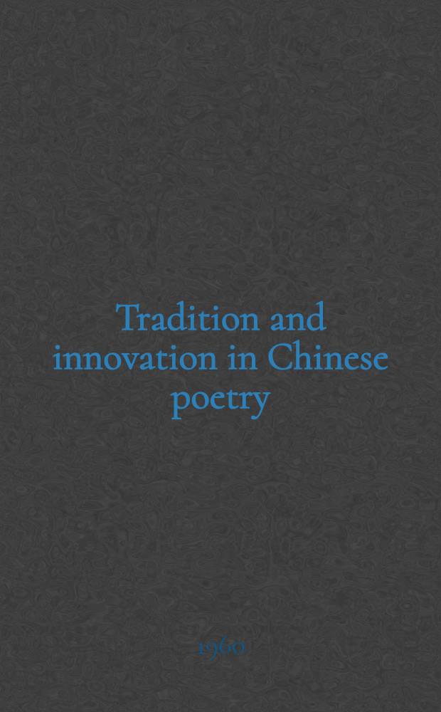 Tradition and innovation in Chinese poetry : (The works of T'ao Yuan-ming)