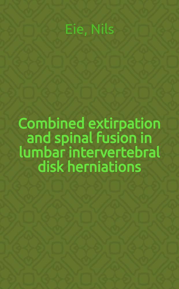 [Combined extirpation and spinal fusion in lumbar intervertebral disk herniations : Follow-up examinations of 282 patients