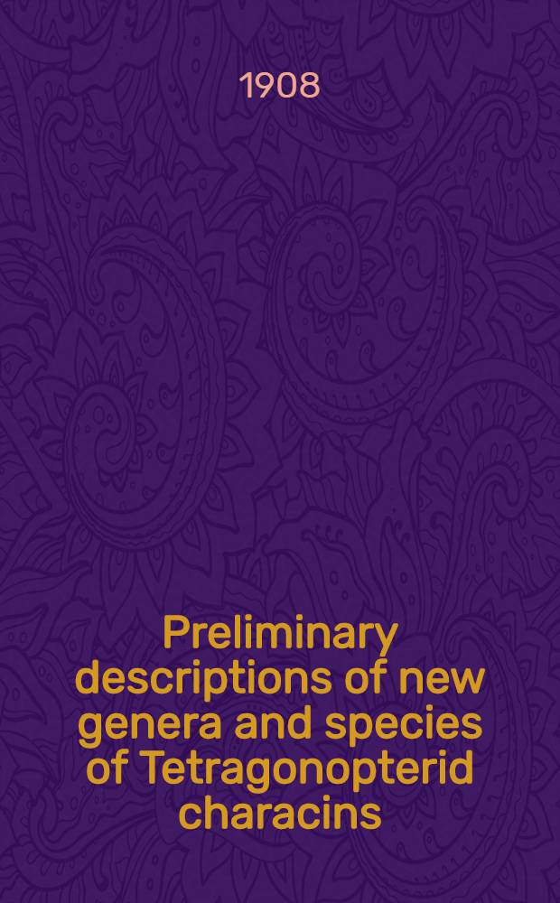 Preliminary descriptions of new genera and species of Tetragonopterid characins : Zoölogical results of the Thayer Brazilian expedition