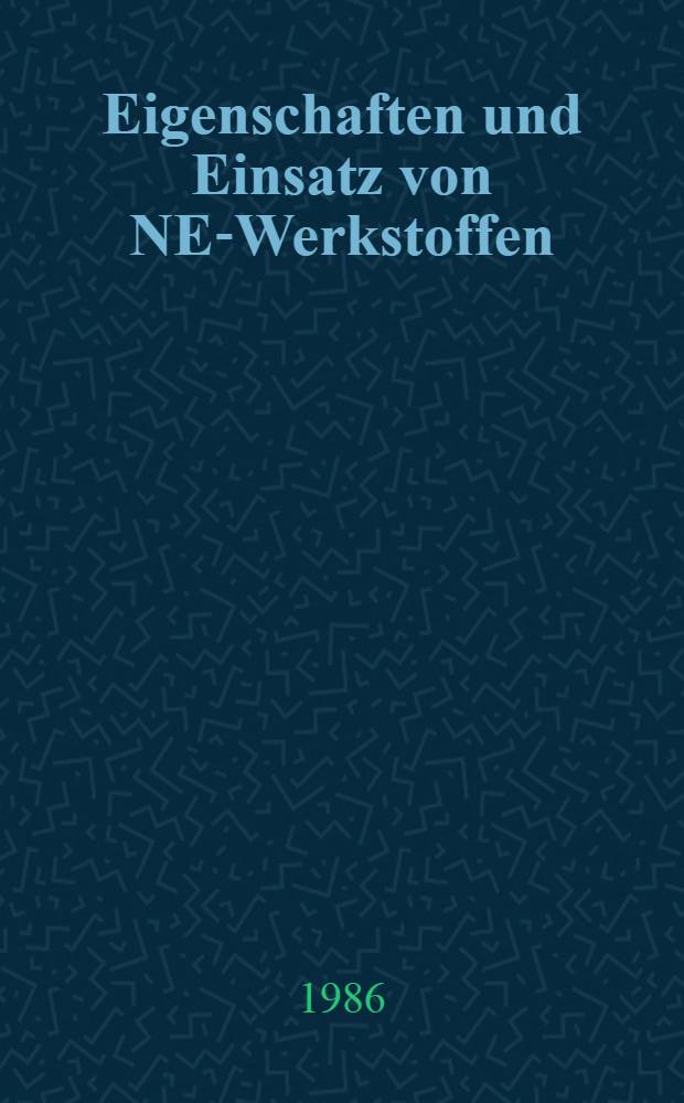Eigenschaften und Einsatz von NE-Werkstoffen : Vortr. zum Berg- u. Hüttenmännischen Tag 1985 in Freiberg