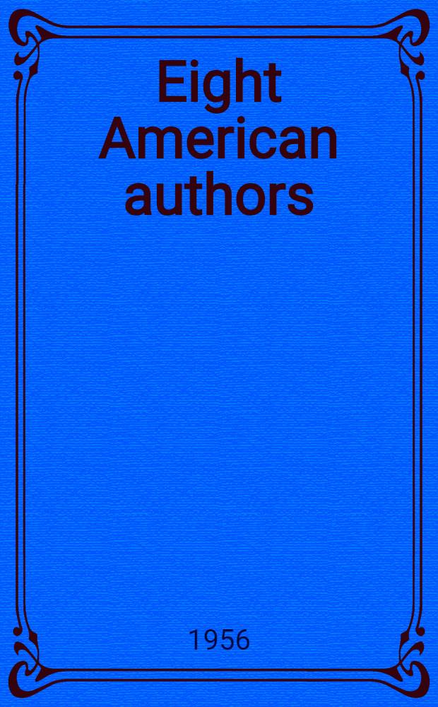 Eight American authors : A review of research and criticism