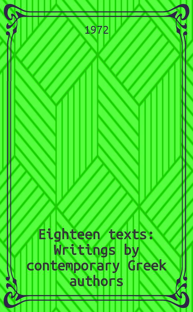 Eighteen texts : Writings by contemporary Greek authors