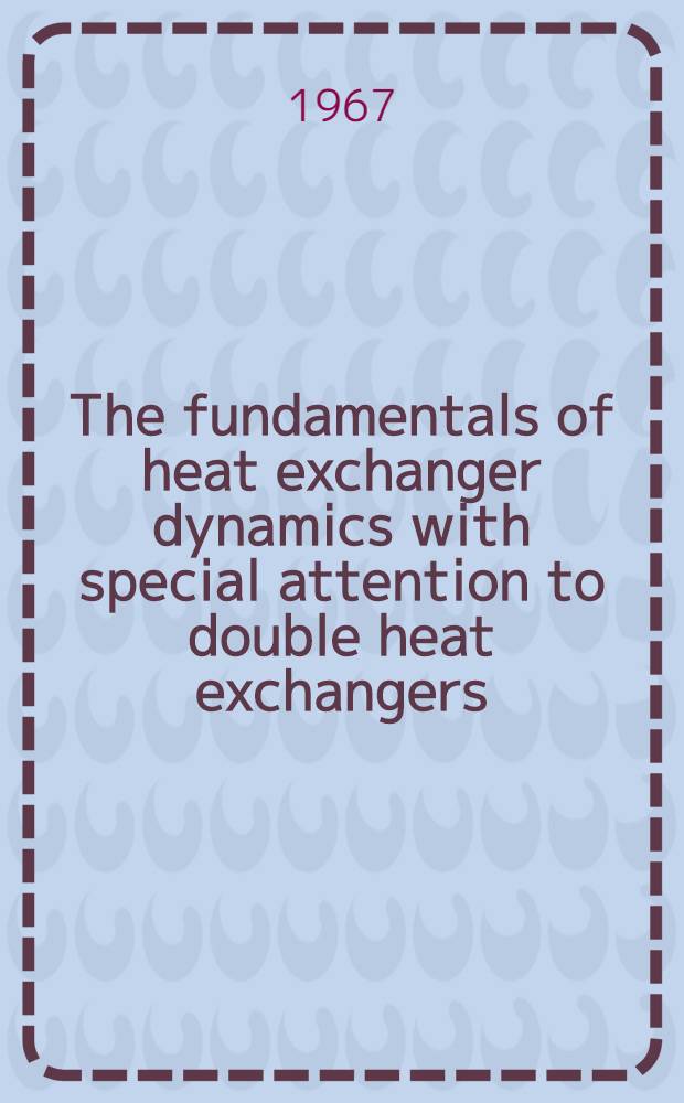 The fundamentals of heat exchanger dynamics with special attention to double heat exchangers