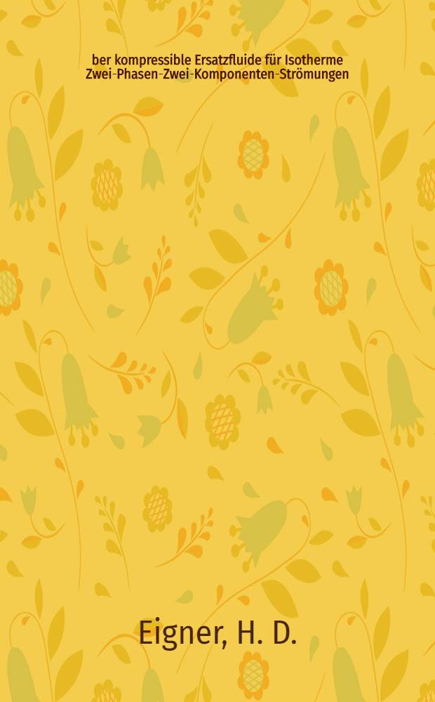 Über kompressible Ersatzfluide für Isotherme Zwei-Phasen-Zwei-Komponenten-Strömungen
