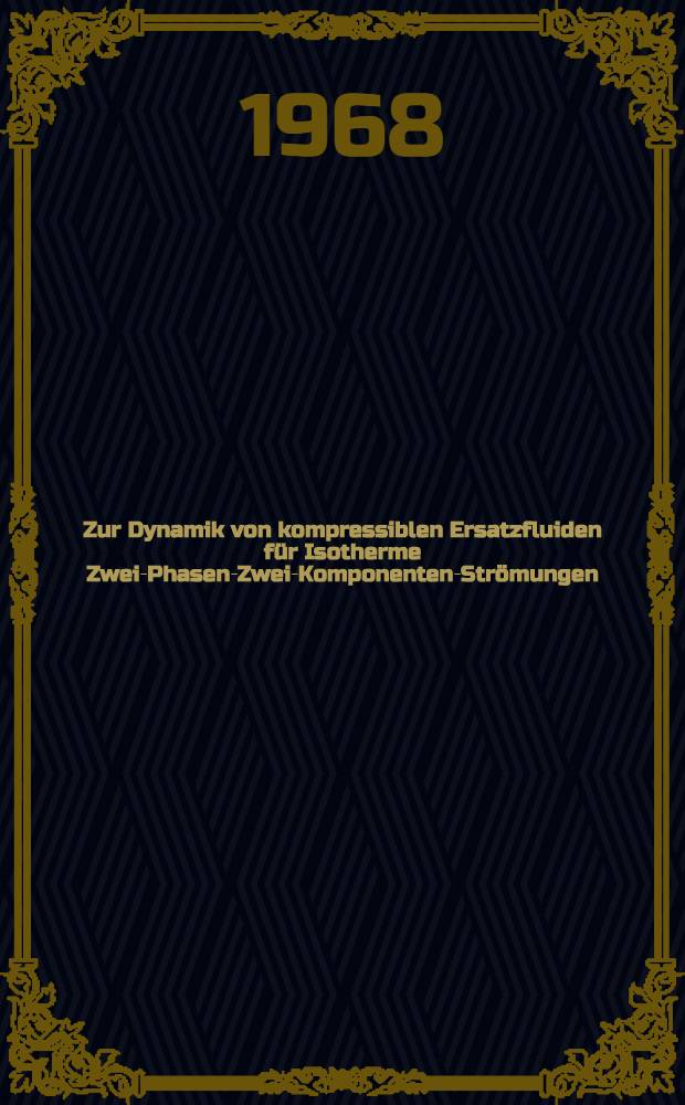 Zur Dynamik von kompressiblen Ersatzfluiden für Isotherme Zwei-Phasen-Zwei-Komponenten-Strömungen