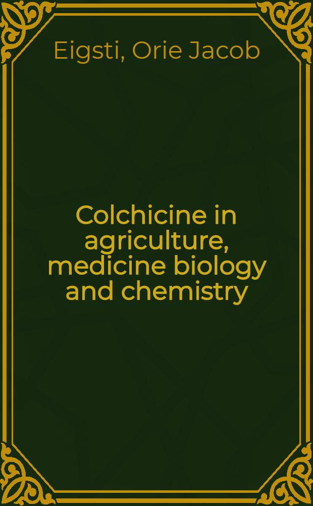 Colchicine in agriculture, medicine biology and chemistry