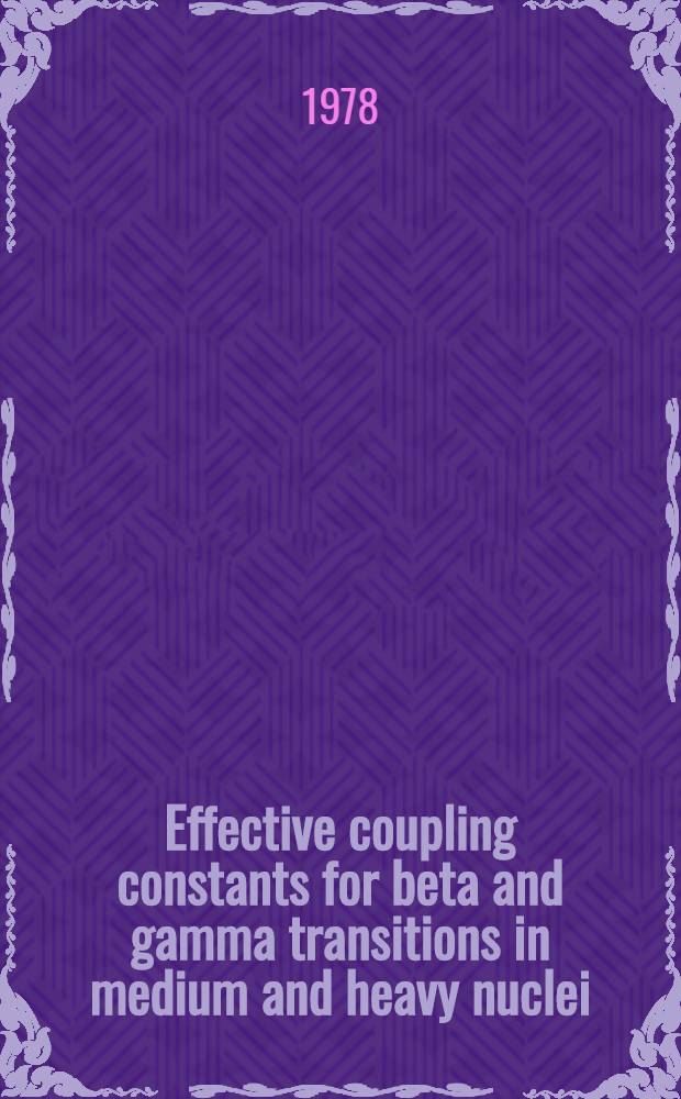 Effective coupling constants for beta and gamma transitions in medium and heavy nuclei