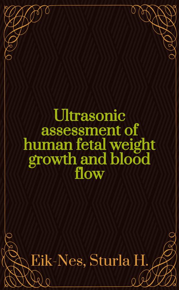 Ultrasonic assessment of human fetal weight growth and blood flow : Akad. avh