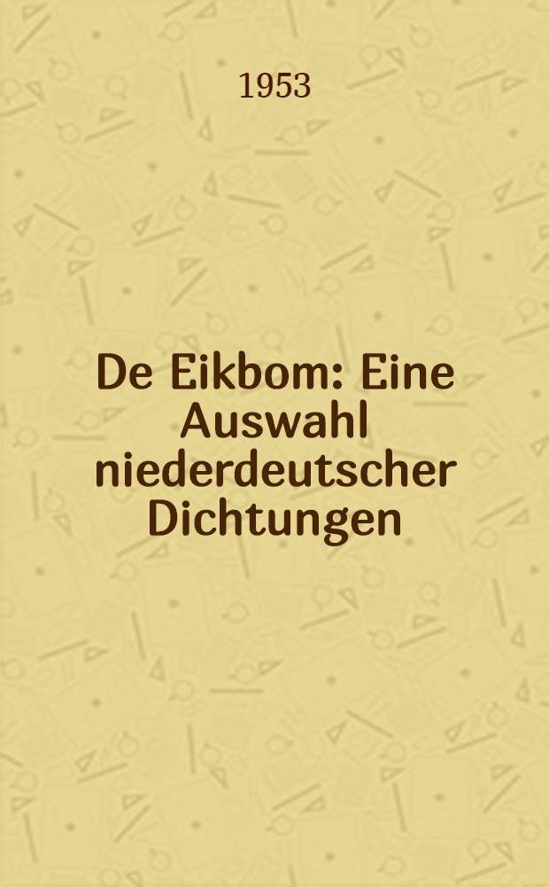 De Eikbom : Eine Auswahl niederdeutscher Dichtungen