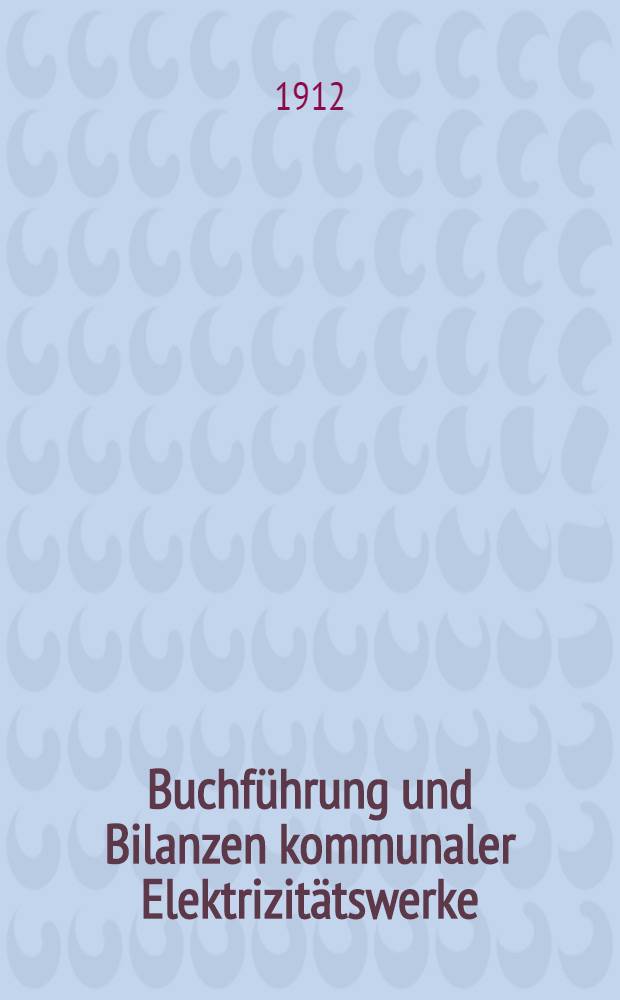 Buchführung und Bilanzen kommunaler Elektrizitätswerke : Diss. ..
