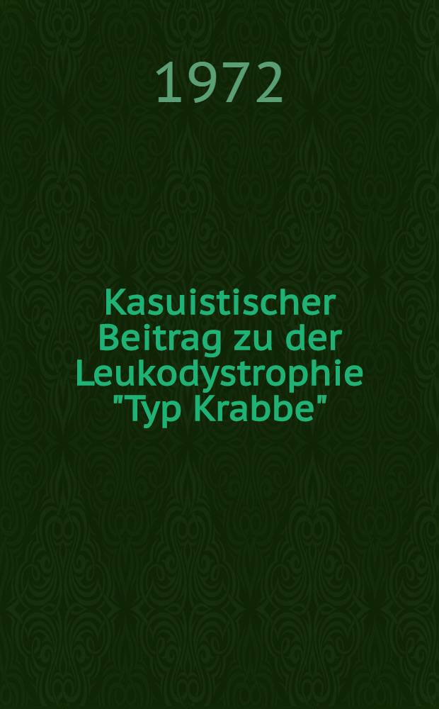 Kasuistischer Beitrag zu der Leukodystrophie "Typ Krabbe" : Licht- und elektronenoptische Untersuchungen : Inuag.-Diss. ... der ... Med. Fak. der ... Univ. zu Bonn