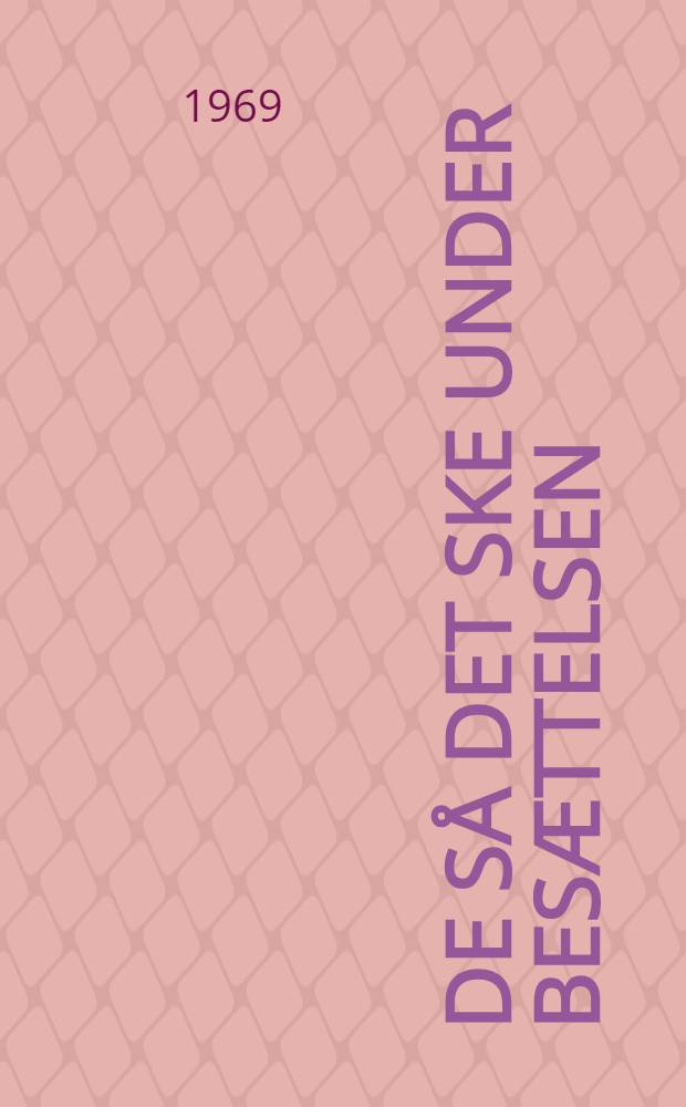 De så det ske under besættelsen : [1-2]. [2] : Gå til modstand