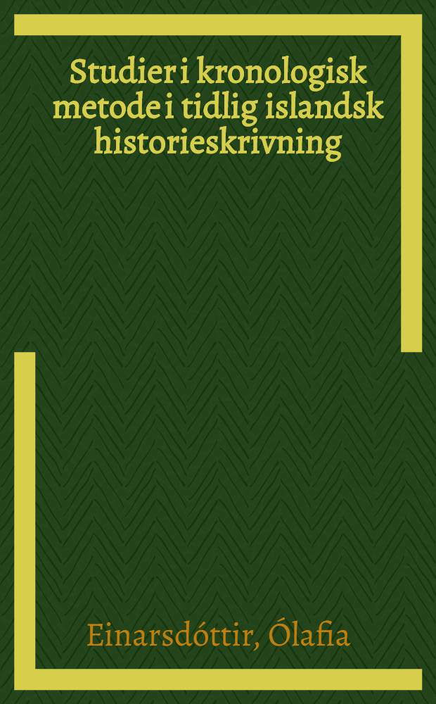 Studier i kronologisk metode i tidlig islandsk historieskrivning : Akad. af handling