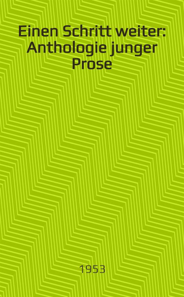 Einen Schritt weiter : Anthologie junger Prose