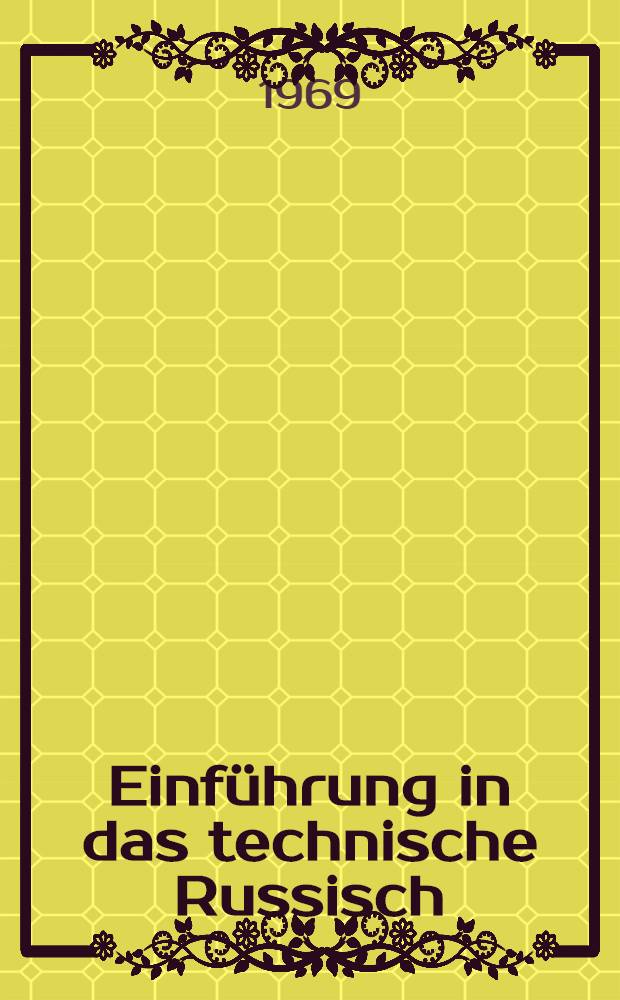 Einführung in das technische Russisch : Maschinenbau : Die Themenkreise ..