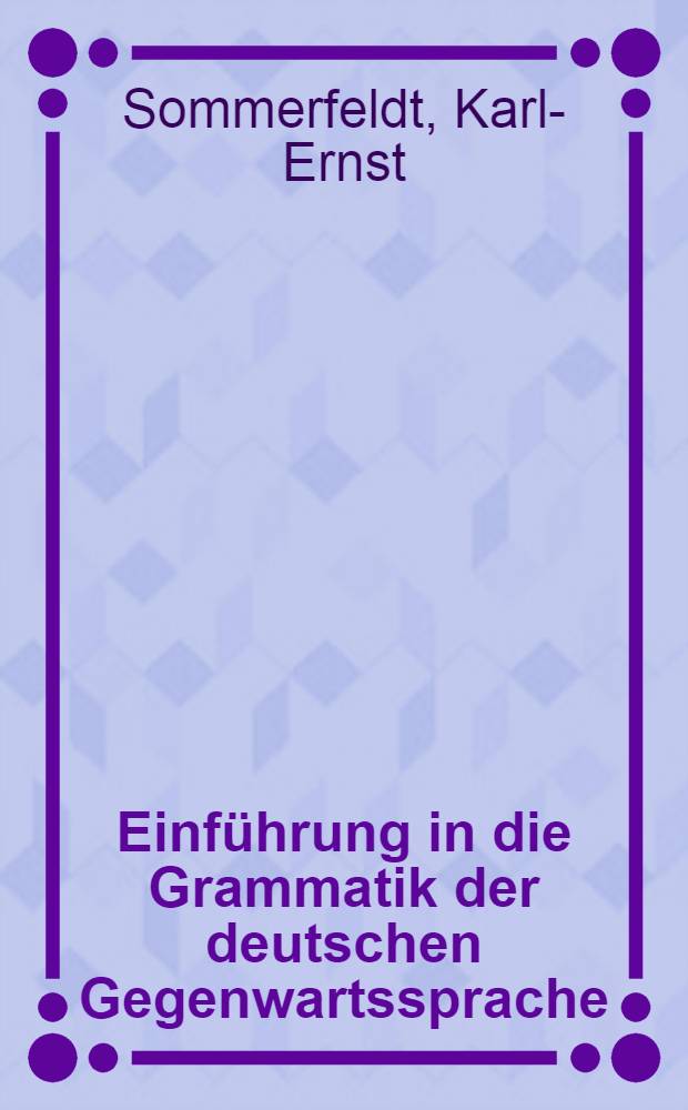 Einführung in die Grammatik der deutschen Gegenwartssprache