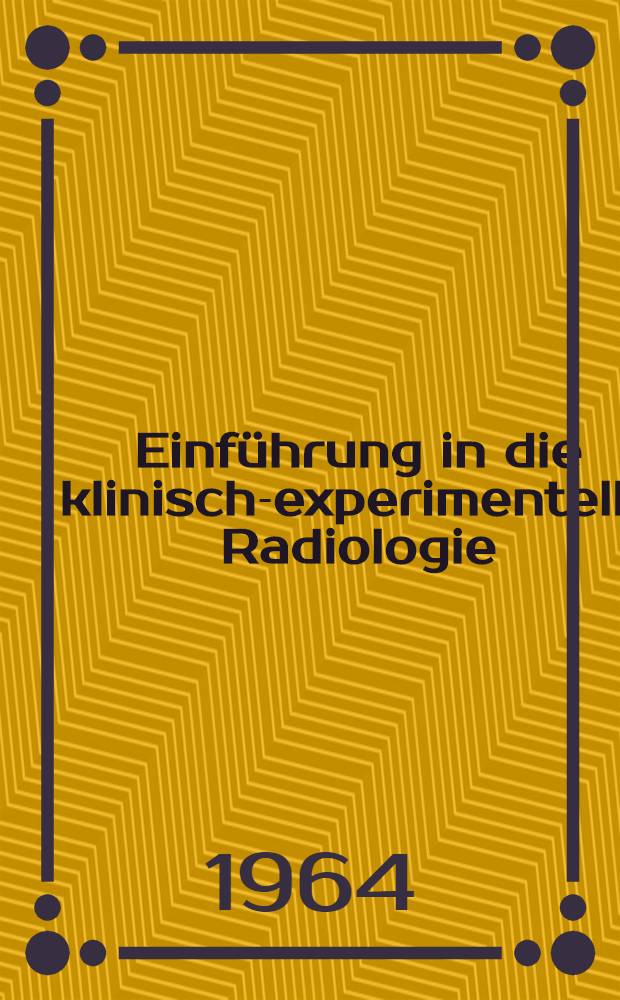 Einführung in die klinisch-experimentelle Radiologie