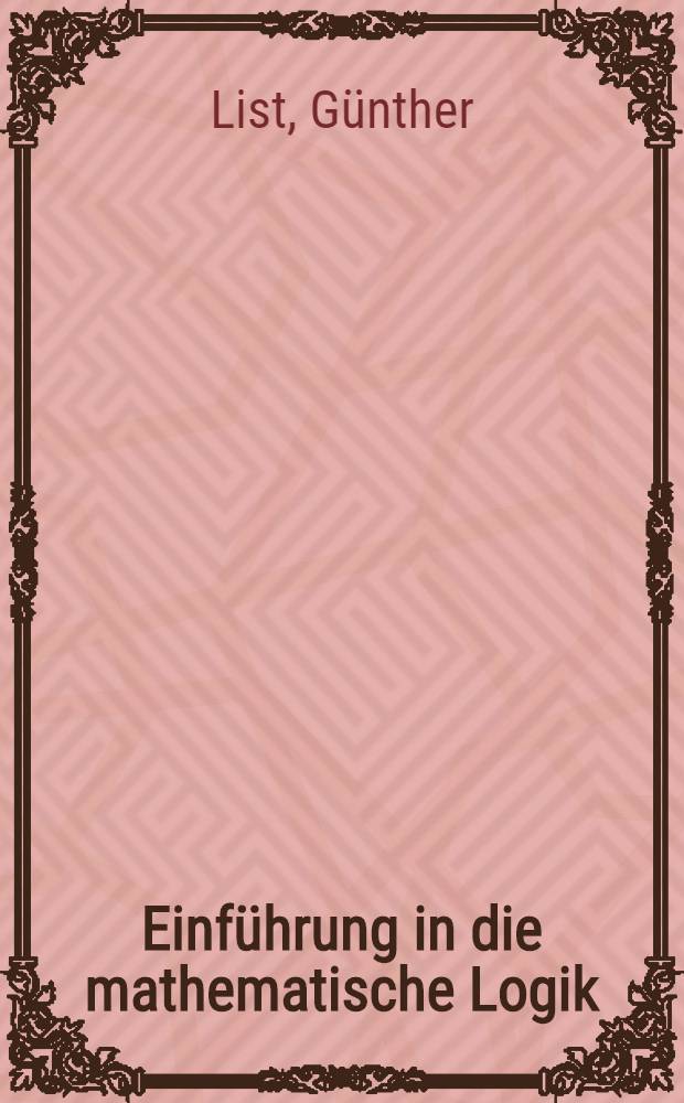 Einführung in die mathematische Logik; Einfühlung in die Mengenlehre; Aufbau der Zahlenbereiche / Autorenkollektiv