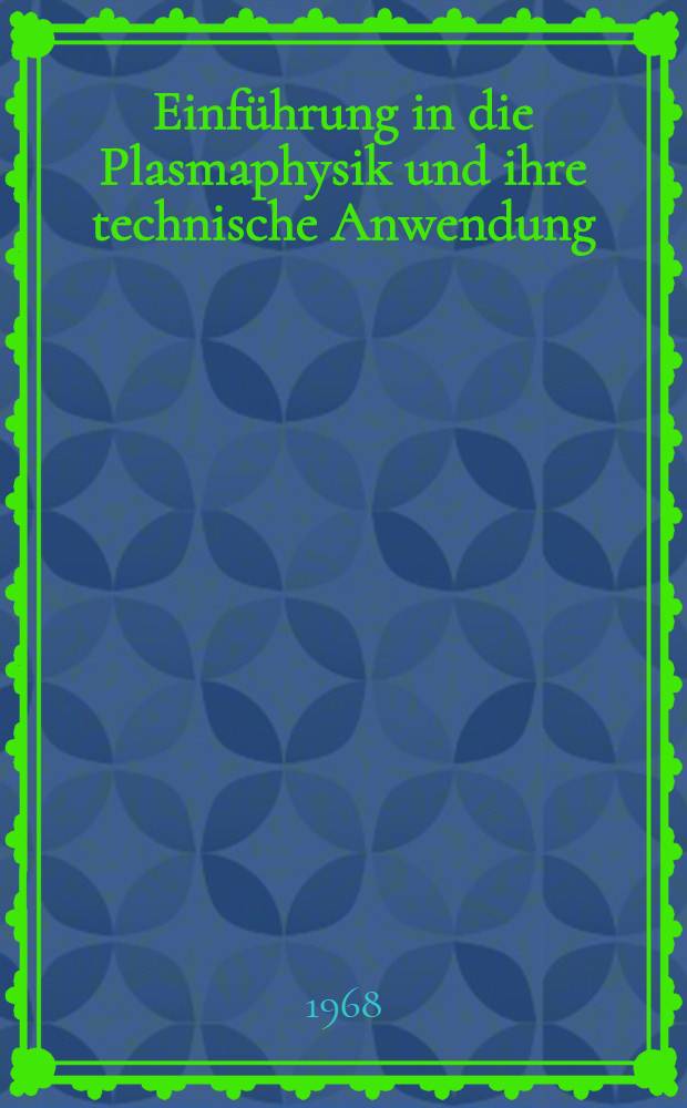 Einführung in die Plasmaphysik und ihre technische Anwendung