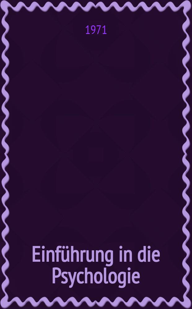 Einf&uuml;hrung in die Psychologie : In 7 Bd