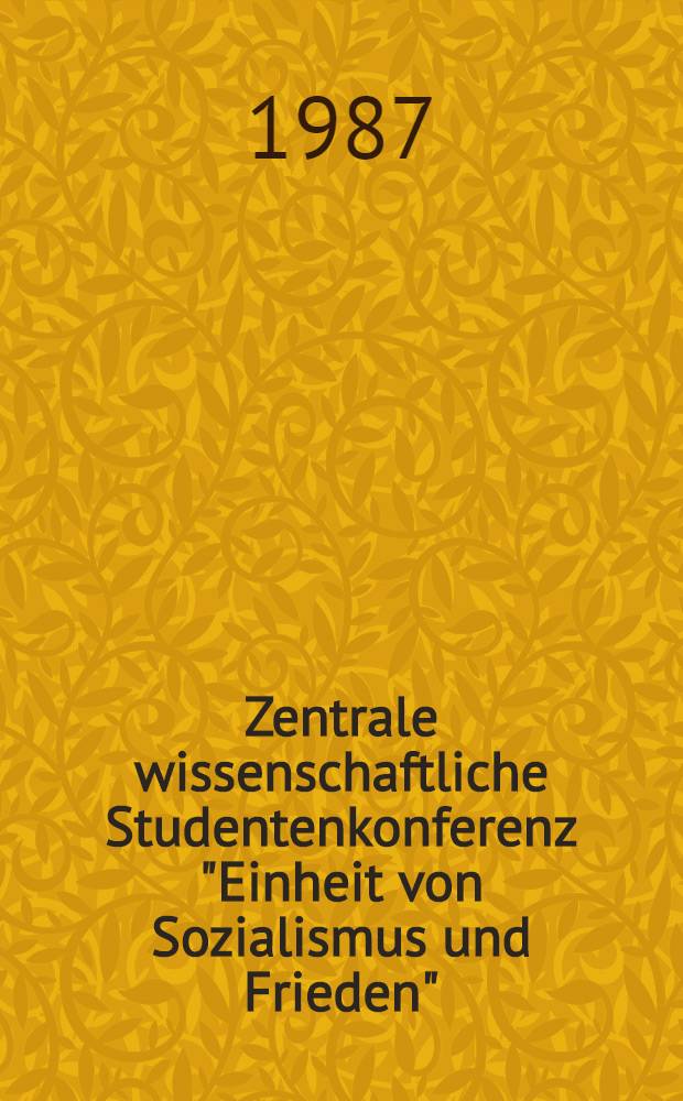 Zentrale wissenschaftliche Studentenkonferenz "Einheit von Sozialismus und Frieden"