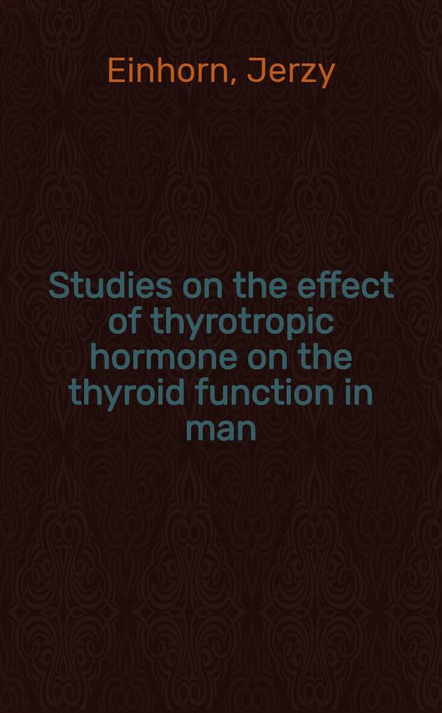 Studies on the effect of thyrotropic hormone on the thyroid function in man