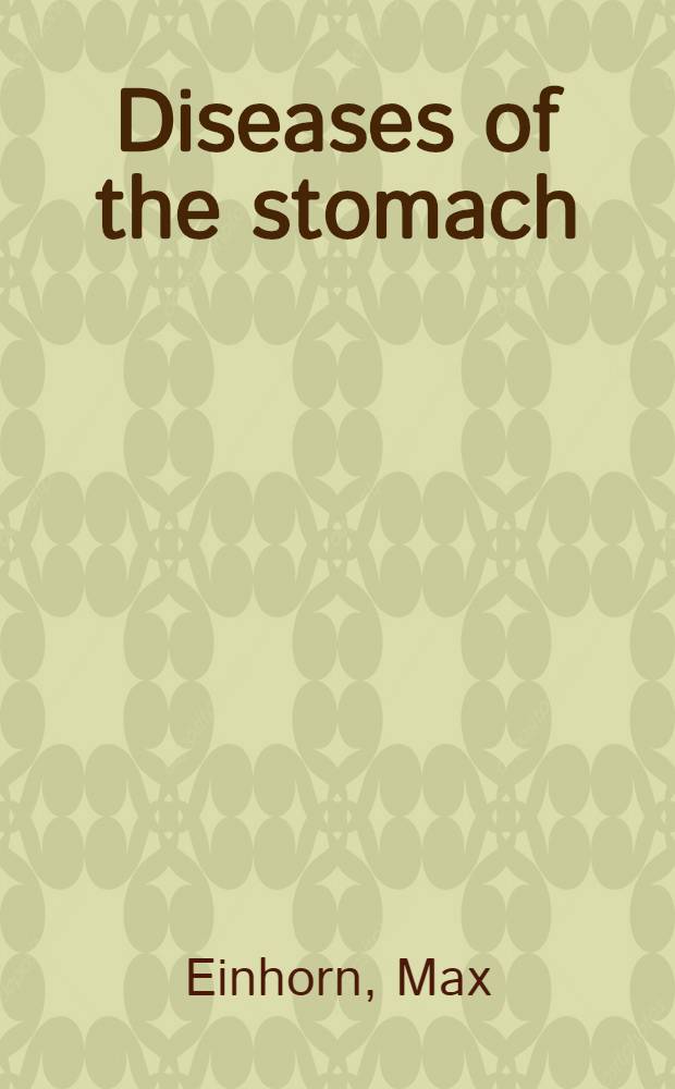 Diseases of the stomach : A text-book for practitioners a. students