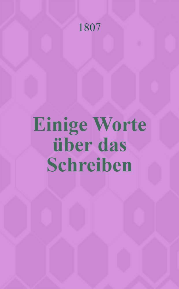 Einige Worte über das Schreiben : An Seine Königliche Majestät Friedrich Wilhelm III nach dem Frioeden zu Tilsit