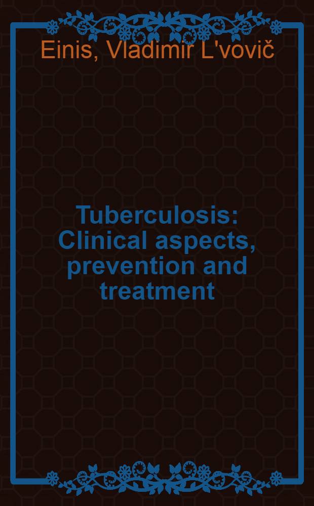 Tuberculosis : Clinical aspects, prevention and treatment