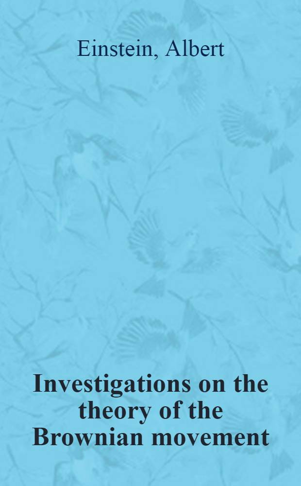 Investigations on the theory of the Brownian movement