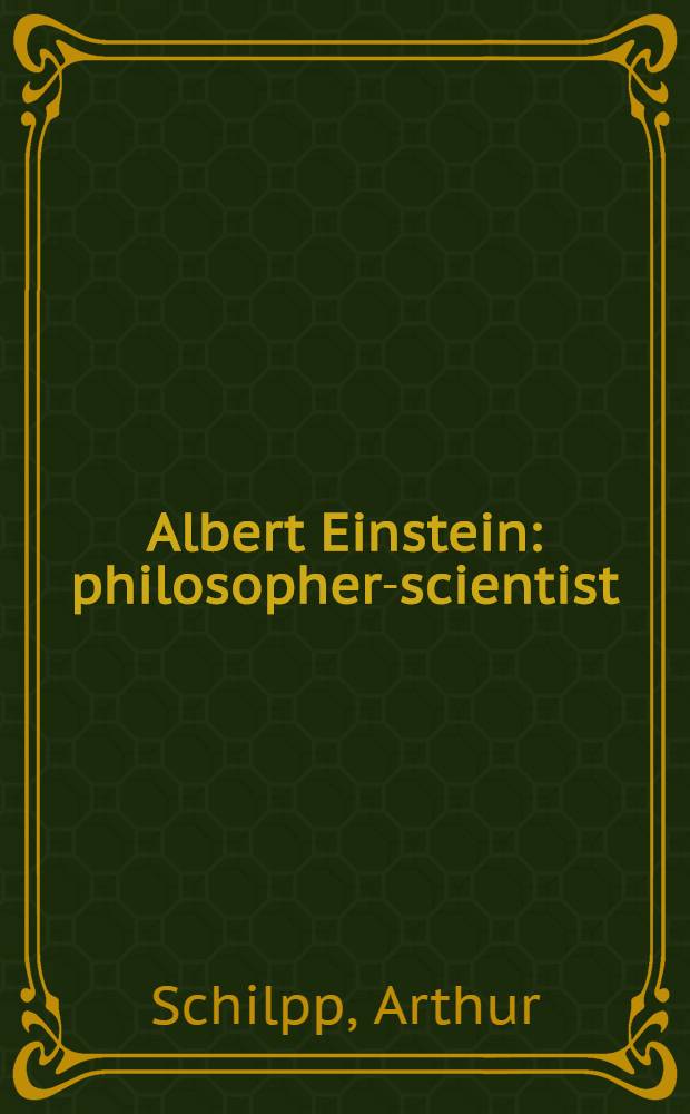 Albert Einstein: philosopher-scientist : Einstein's autobiography : Descriptive and critical essays on the work of Albert Einstein