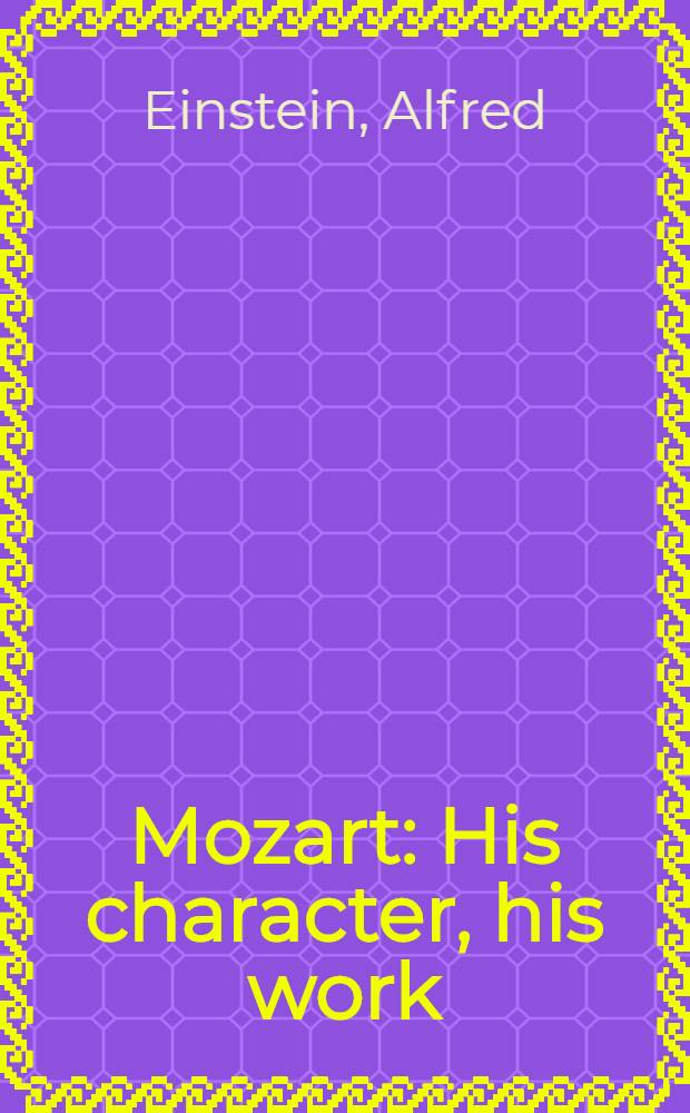 Mozart : His character, his work