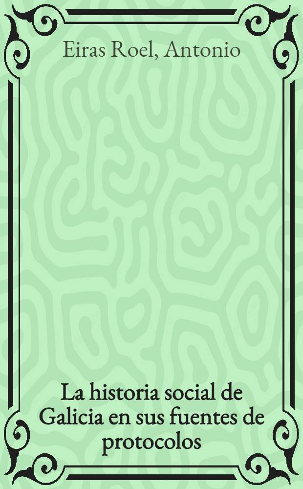 La historia social de Galicia en sus fuentes de protocolos