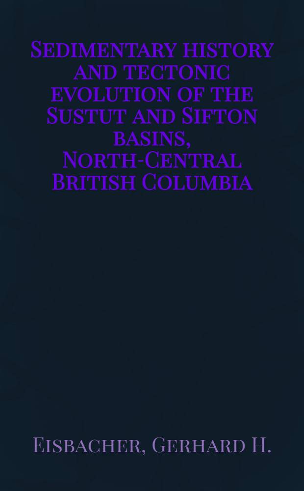 Sedimentary history and tectonic evolution of the Sustut and Sifton basins, North-Central British Columbia