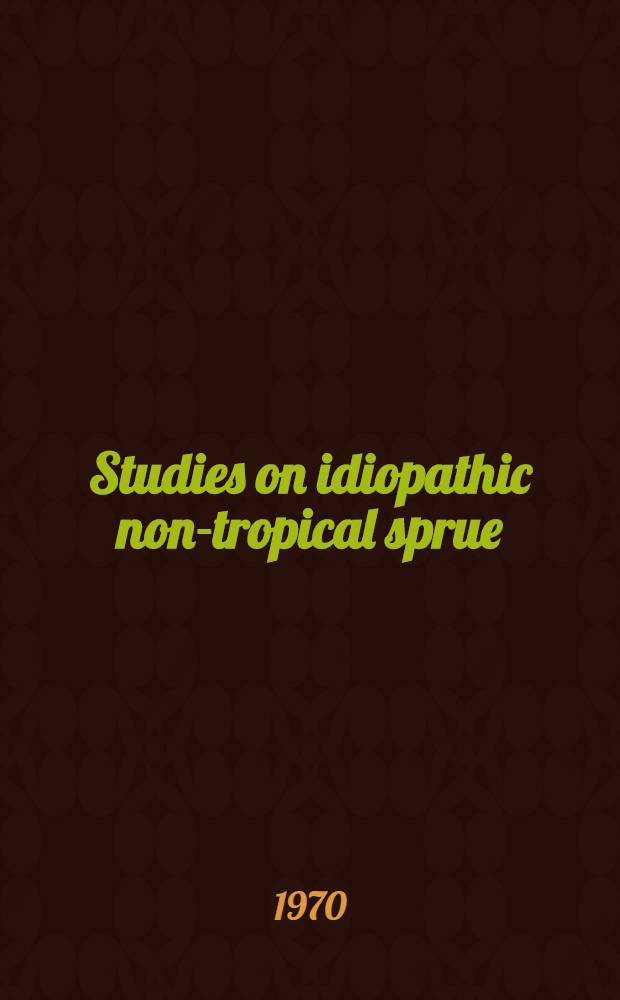 Studies on idiopathic non-tropical sprue : The familial occurrence of sprue : Relationship between sprue and megaloblastic anaemia of pregnancy and puerperium : The significance of partial gastrectomy for manifestation of symptoms