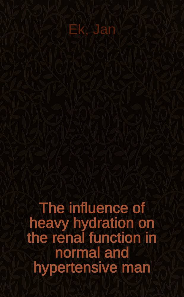 The influence of heavy hydration on the renal function in normal and hypertensive man : Akad. avhandling som med tillstånd av med doktorsgraden ... försvaras ...
