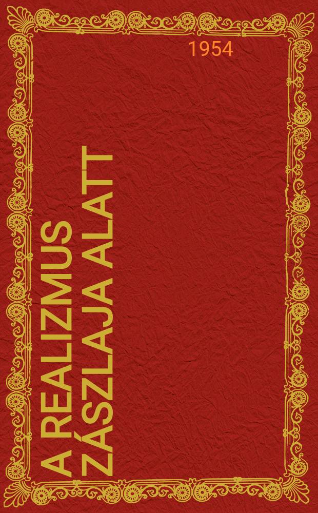 A realizmus zászlaja alatt : A festő világnézete : Osszegyüjtött tanulmányok és cikkek Pogány O. Gábor bevezetésével