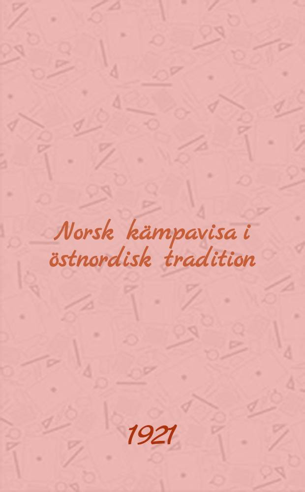 Norsk kämpavisa i östnordisk tradition : Ett försök till tudelning av det nordiska folkvisematerialet