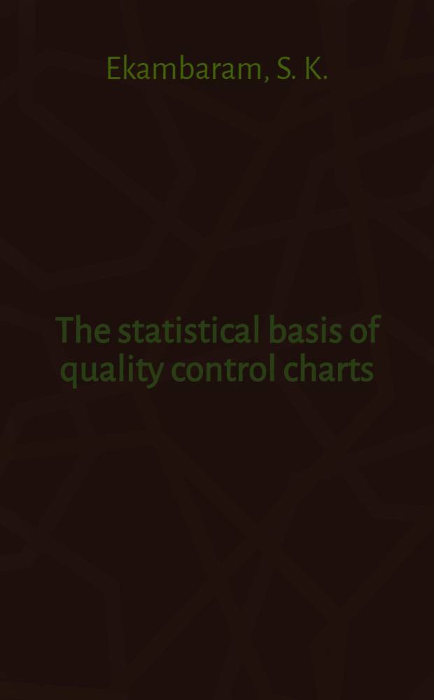 The statistical basis of quality control charts : A manual for business and factory managers
