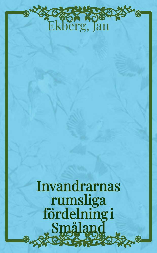 Invandrarnas rumsliga fördelning i Småland