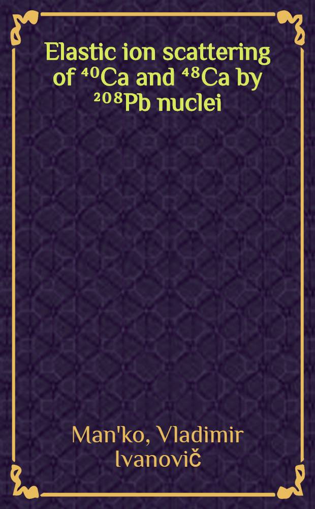 Elastic ion scattering of ⁴⁰Ca and ⁴⁸Ca by ²⁰⁸Pb nuclei