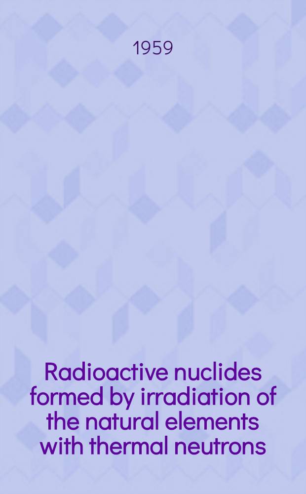 Radioactive nuclides formed by irradiation of the natural elements with thermal neutrons