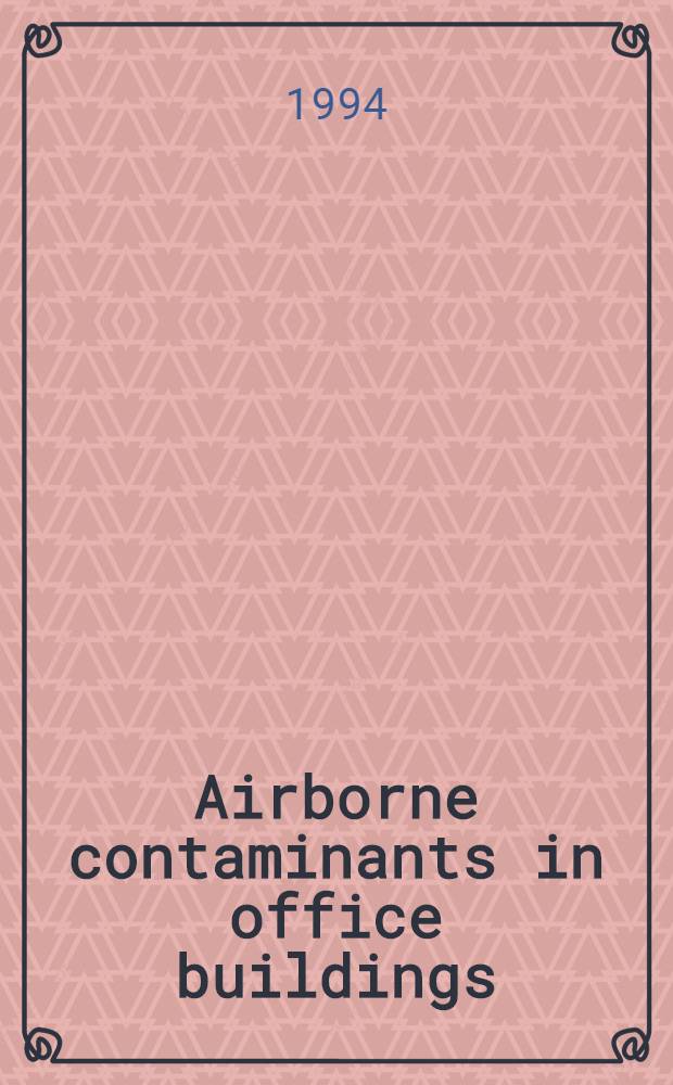 Airborne contaminants in office buildings : Some aspects of factors influencing the indoor air quality : Diss.