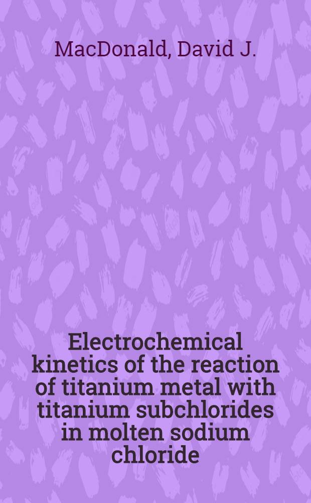 Electrochemical kinetics of the reaction of titanium metal with titanium subchlorides in molten sodium chloride