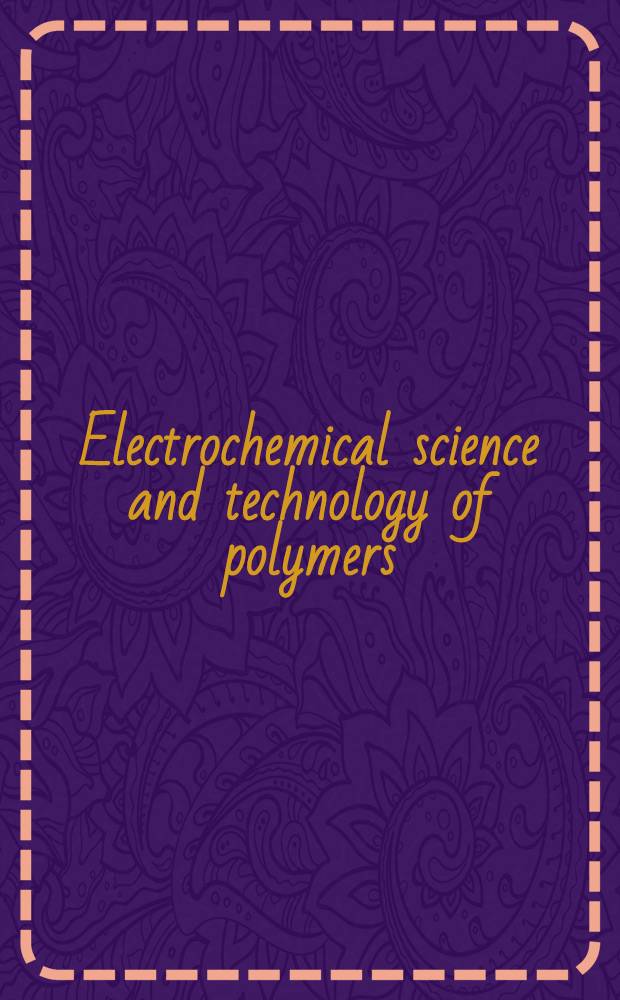 Electrochemical science and technology of polymers