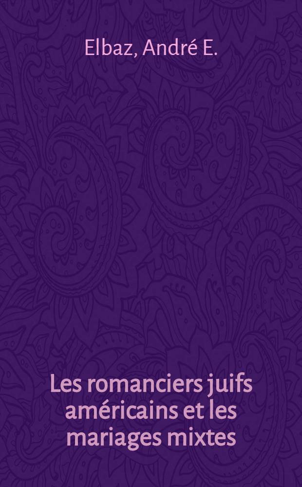 Les romanciers juifs américains et les mariages mixtes