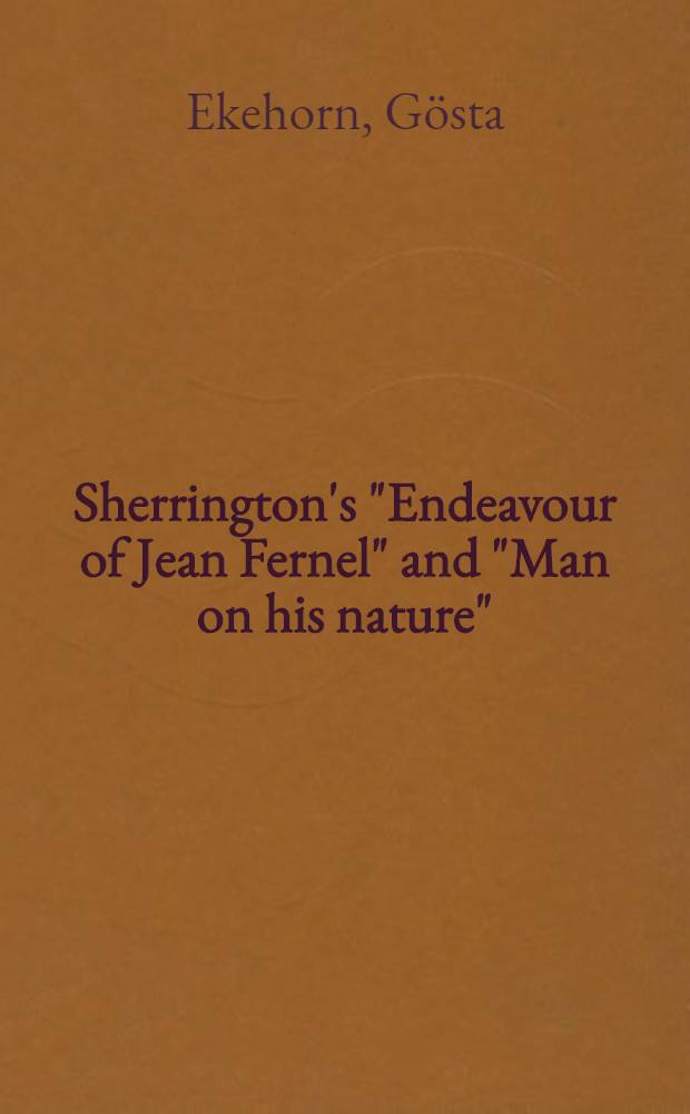 Sherrington's "Endeavour of Jean Fernel" and "Man on his nature"