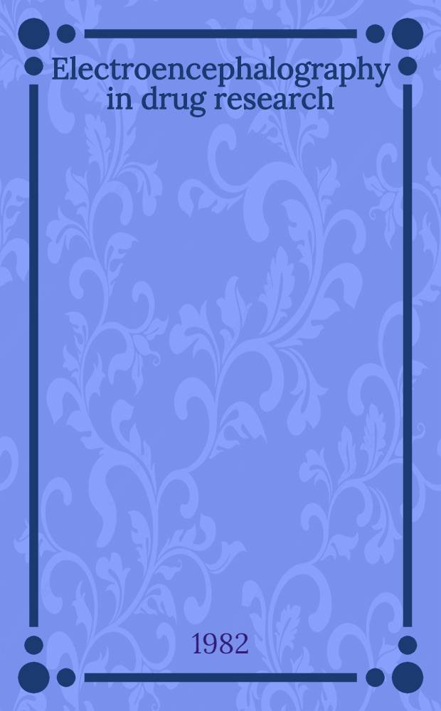 Electroencephalography in drug research : Proc. of the Symp. "Electroencephalography in drug research", held in Berlin, 27-29 June 1980, a. Joint meet. of the Germ. federal health office a. IPEG, Intern. pharmaco-EEG group