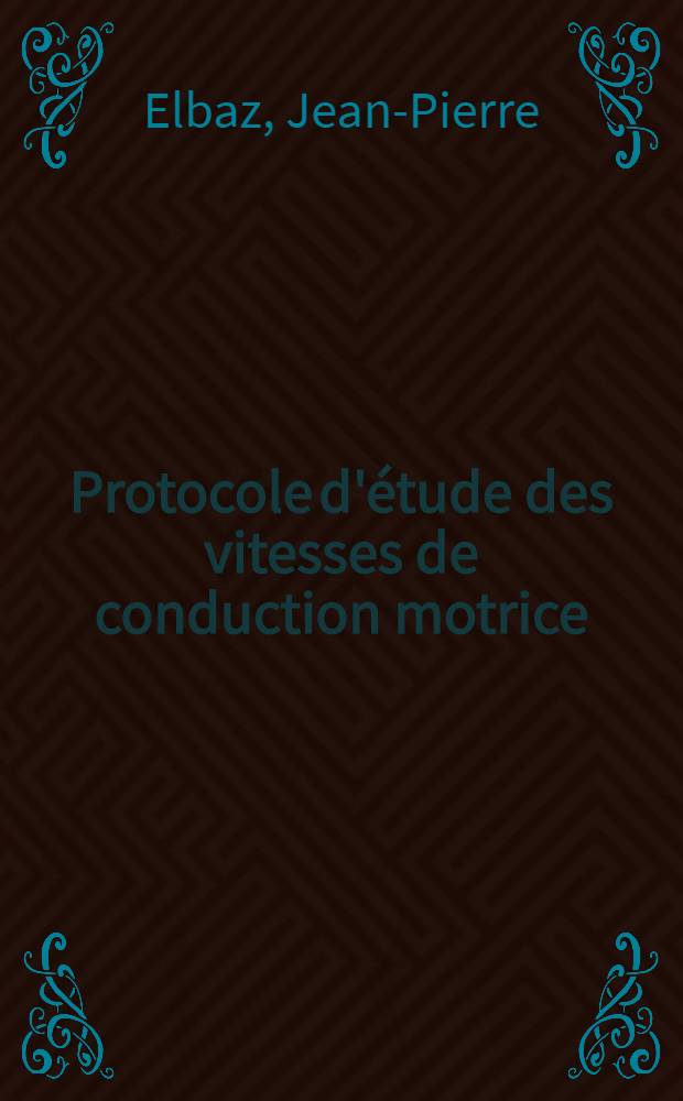 Protocole d'étude des vitesses de conduction motrice : Application chez le sujet âgé : Critères d'action thérapeutique : Thèse